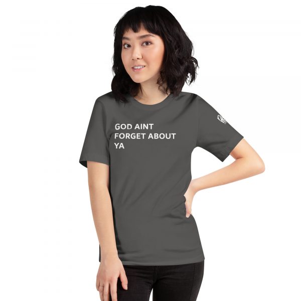 God Aint Forget about Ya -Unisex t-shirt - Image 25