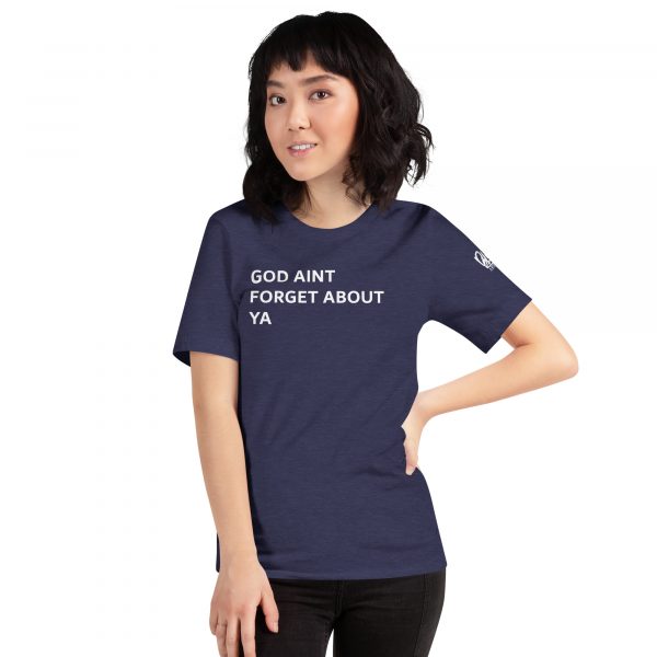 God Aint Forget about Ya -Unisex t-shirt - Image 13