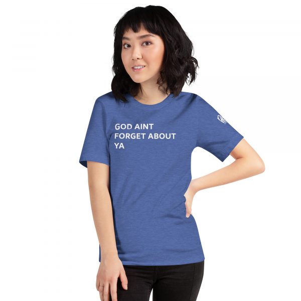 God Aint Forget about Ya -Unisex t-shirt - Image 37